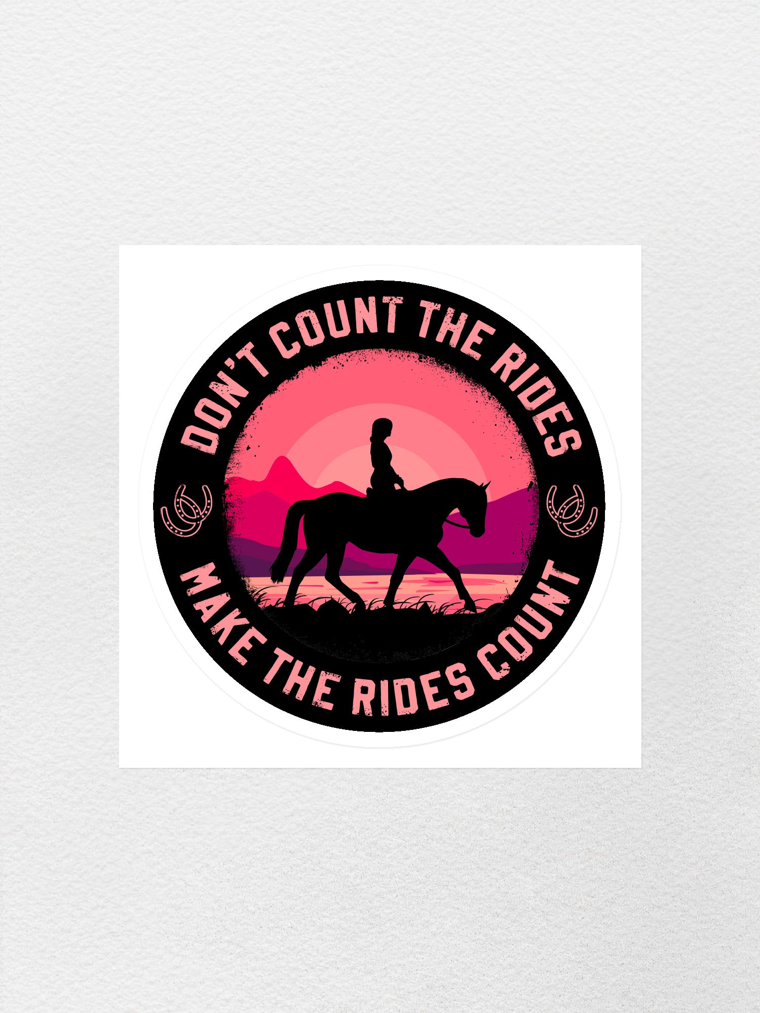 Don't Count The Rides Sticker