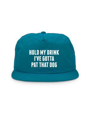 Hold My Drink I've Gotta Pat That Dog Quick-Dry Cap