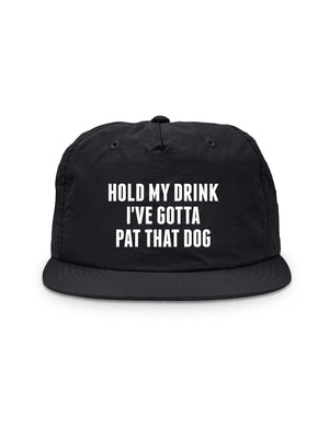 Hold My Drink I've Gotta Pat That Dog Quick-Dry Cap