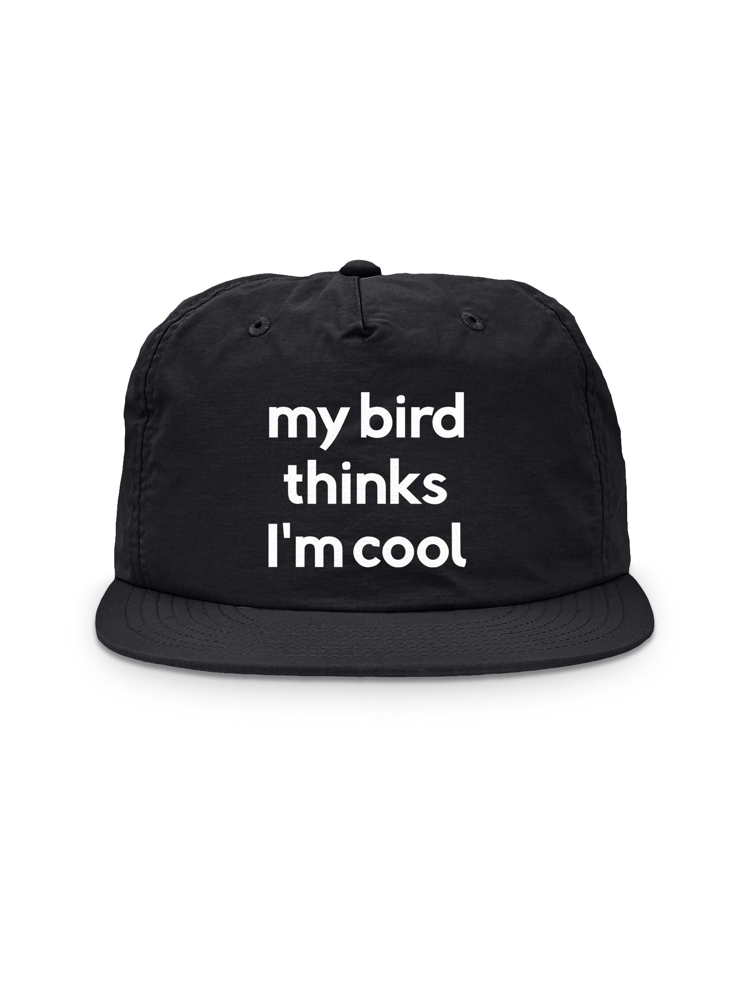 My Bird Thinks I'm Cool Quick-Dry Cap