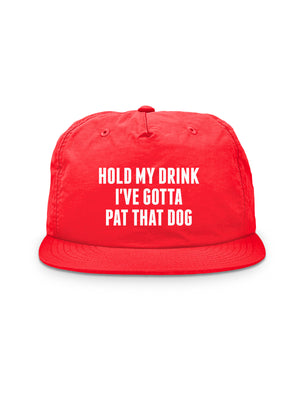 Hold My Drink I've Gotta Pat That Dog Quick-Dry Cap