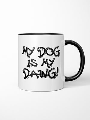 My Dog Is My Dawg! Ceramic Mug