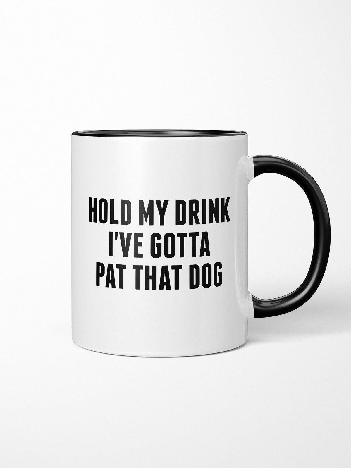 Hold My Drink I&#39;ve Gotta Pat That Dog Ceramic Mug