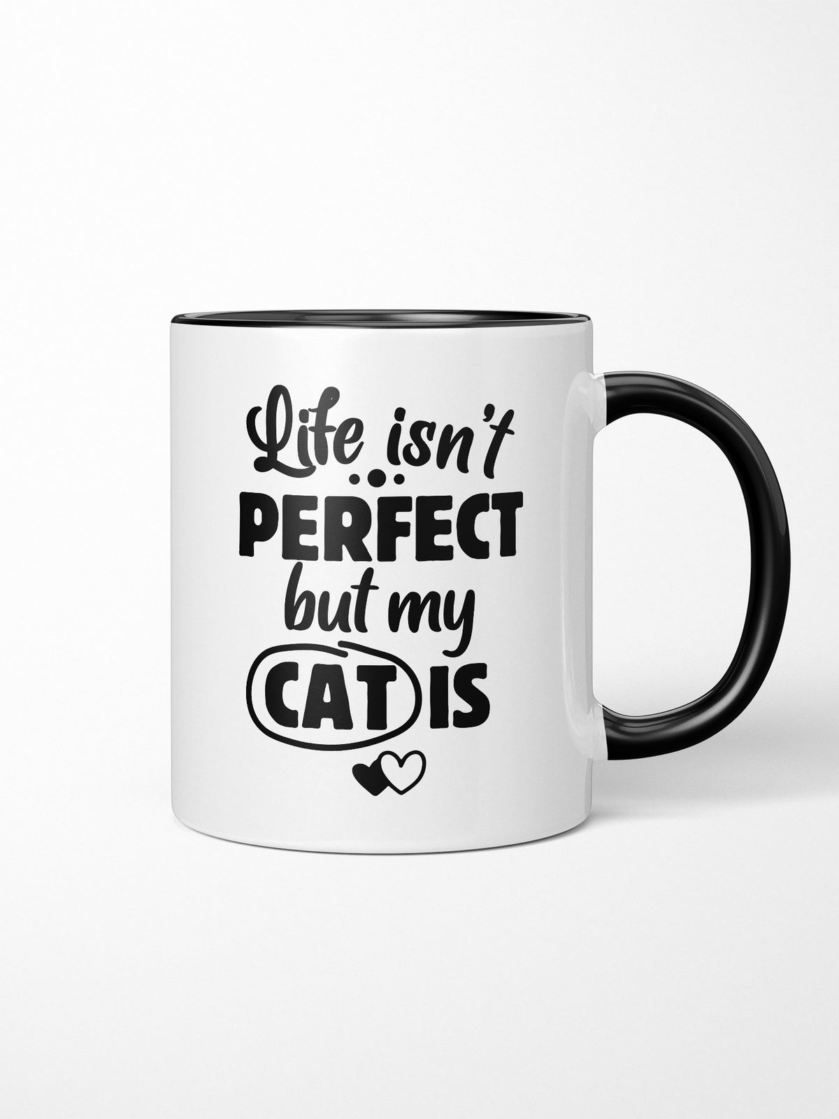 Life Isn&#39;t Perfect, But My Cat Is Ceramic Mug