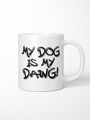 My Dog Is My Dawg! Ceramic Mug