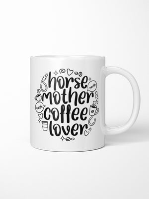 Horse Mother Coffee Lover Ceramic Mug