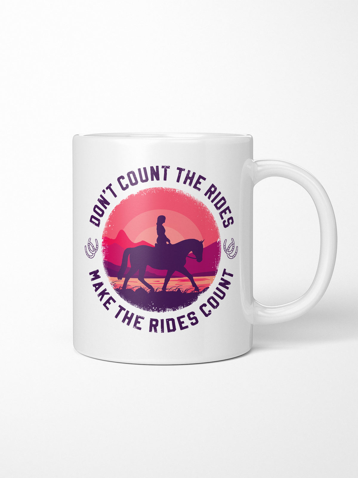 Don&#39;t Count The Rides Ceramic Mug