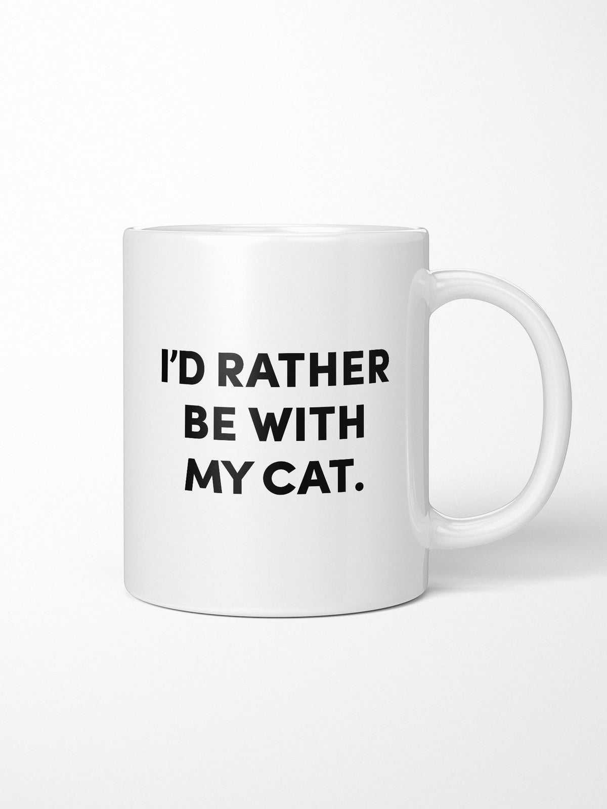 I&#39;d Rather Be With My Cat. Ceramic Mug