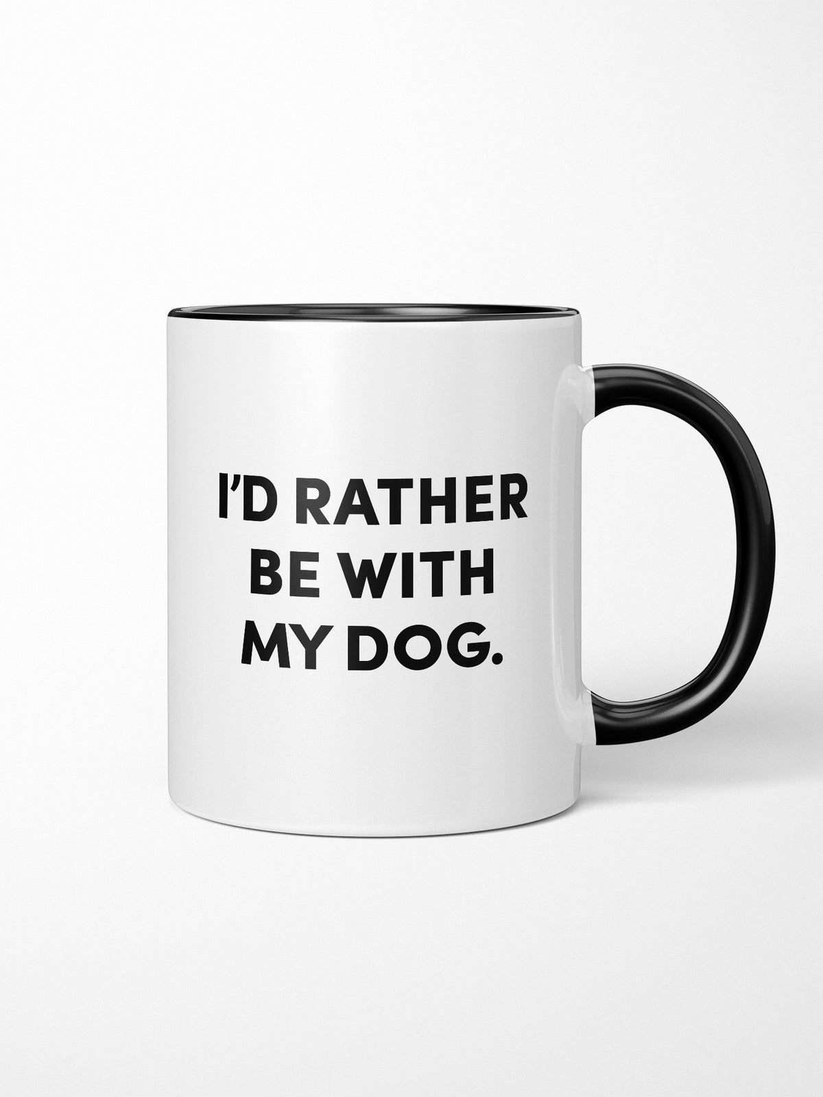 I&#39;d Rather Be With My Dog. Ceramic Mug