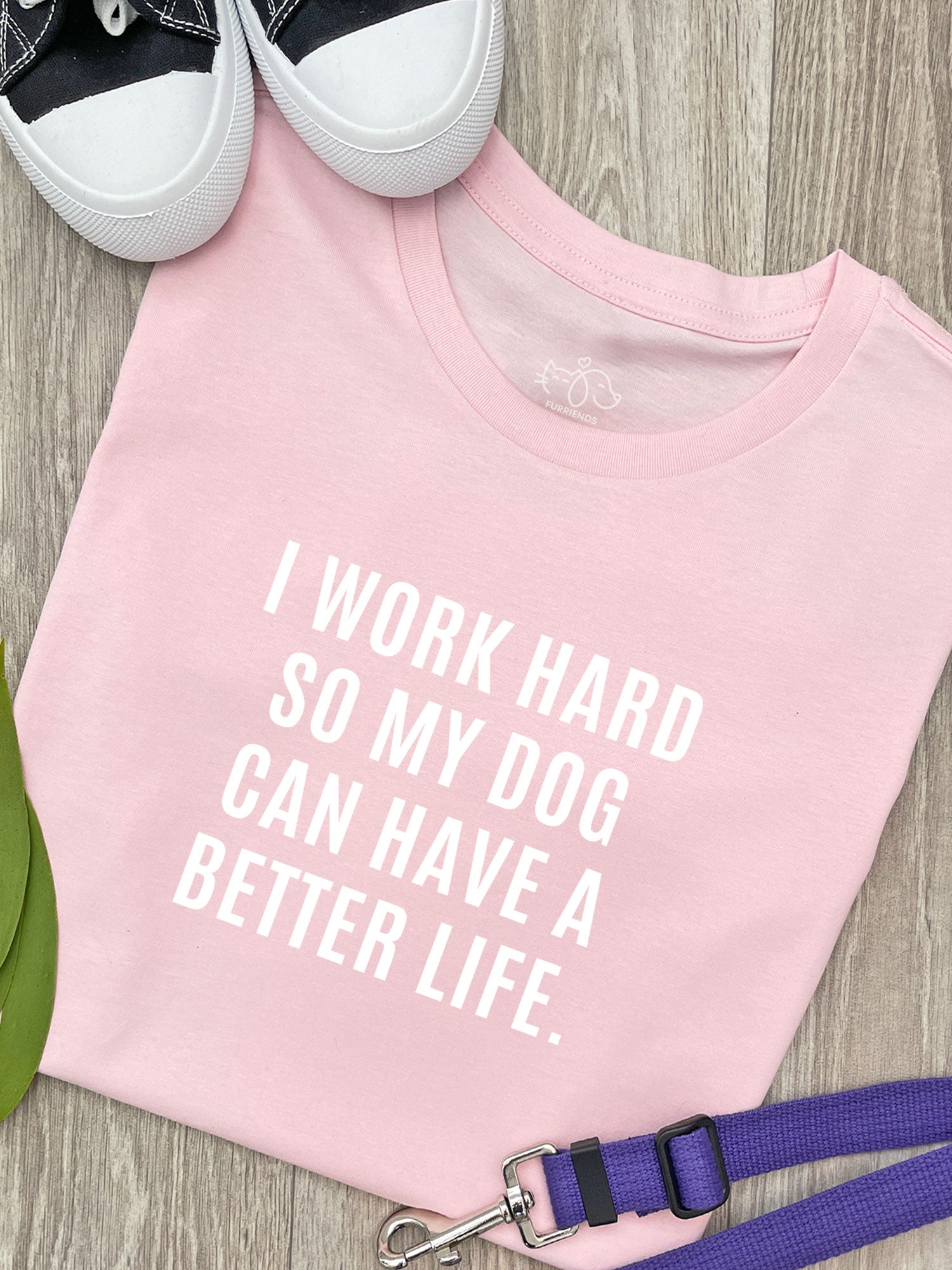 I Work Hard So My Dog Can Have A Better Life Ava Women's Regular Fit Tee