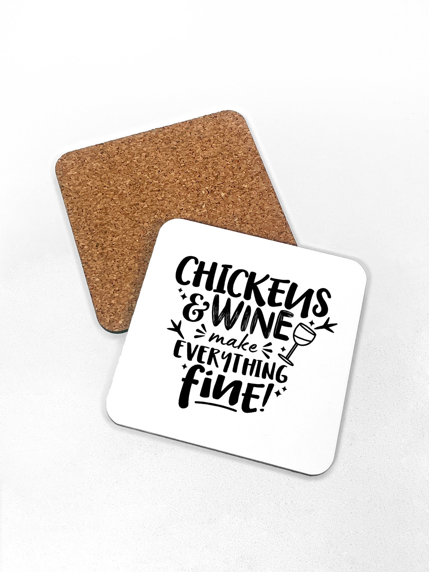 Chickens & Wine Make Everything Fine Coaster