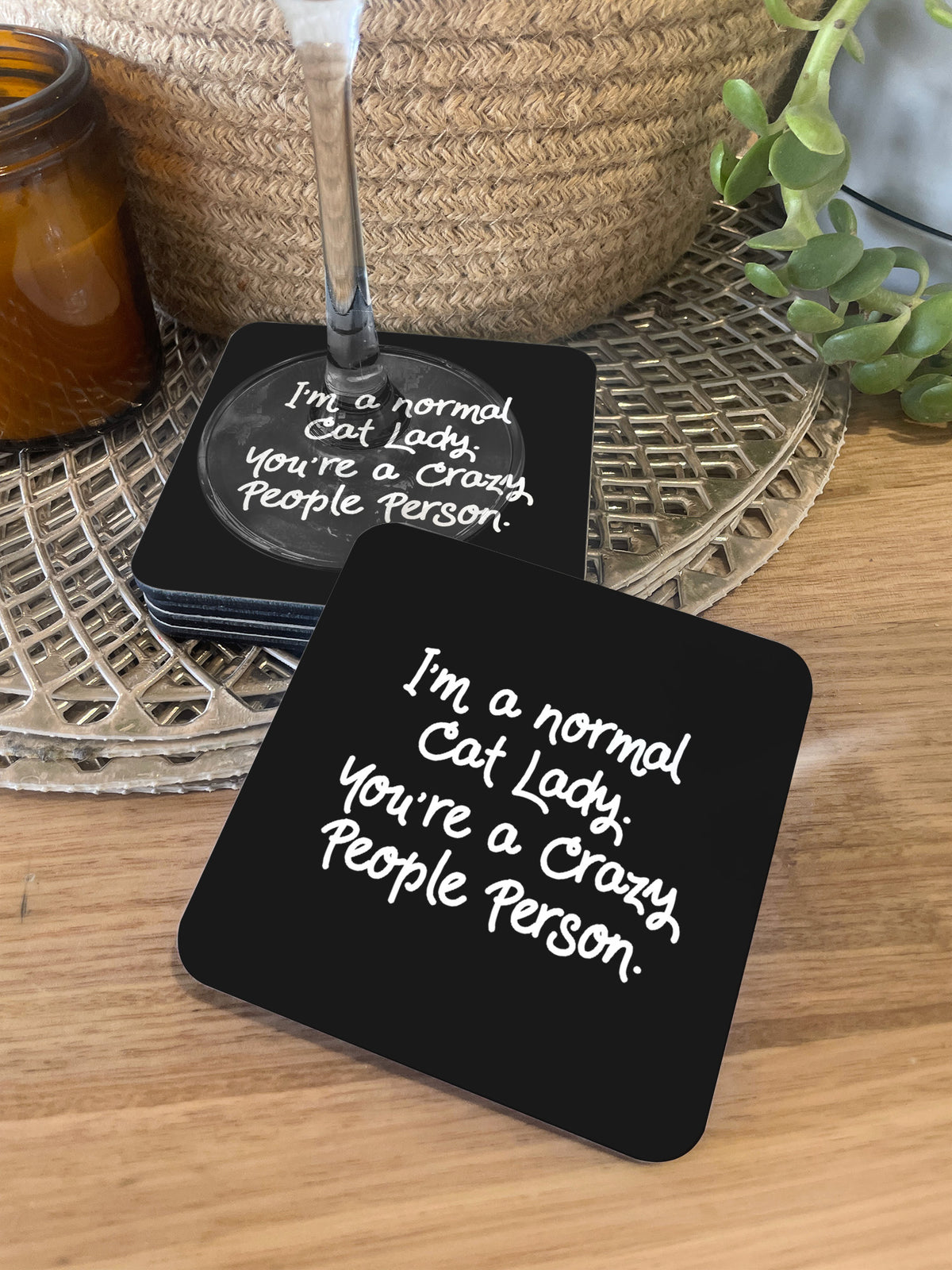 I&#39;m A Normal Cat Lady. You&#39;re A Crazy People Person. Coaster