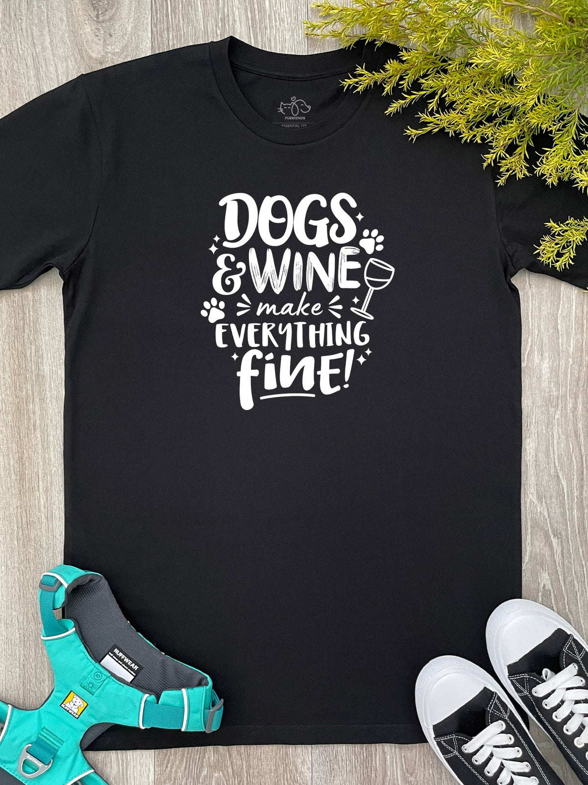 Dogs &amp; Wine Make Everything Fine Essential Unisex Tee