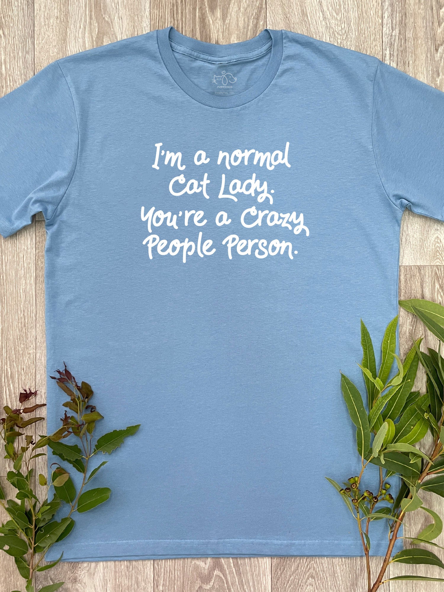 I'm A Normal Cat Lady. You're A Crazy People Person. Essential Unisex Tee