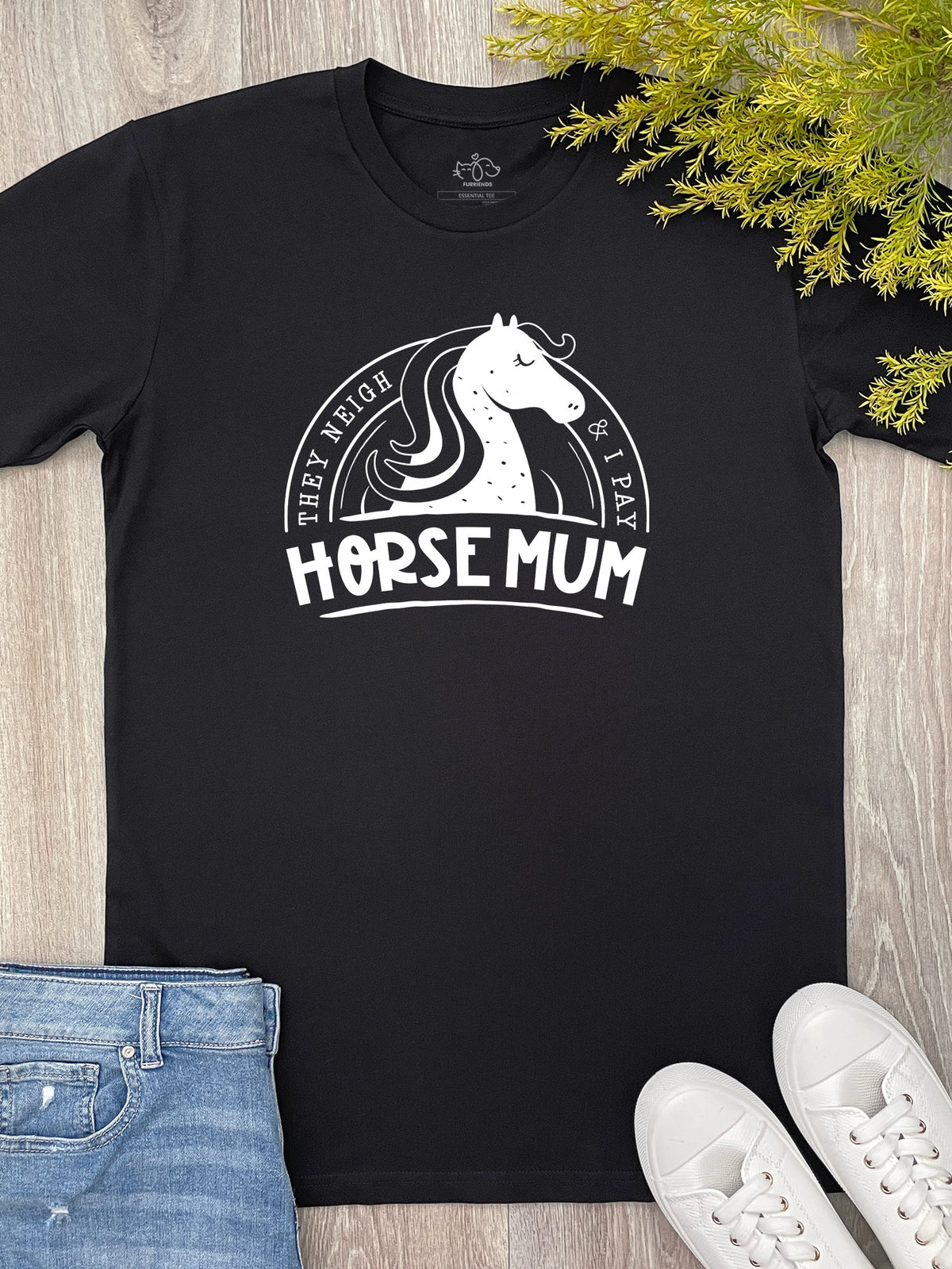 Horse Mum They Neigh &amp; I Pay Essential Unisex Tee