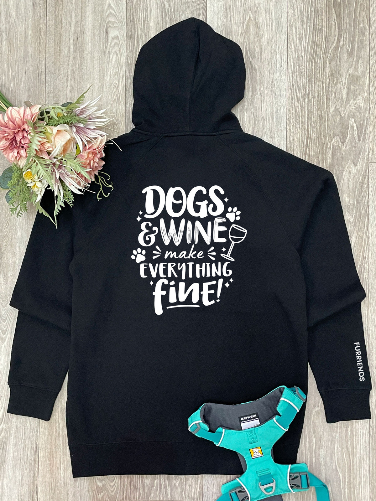 Dogs &amp; Wine Make Everything Fine Zip Front Hoodie