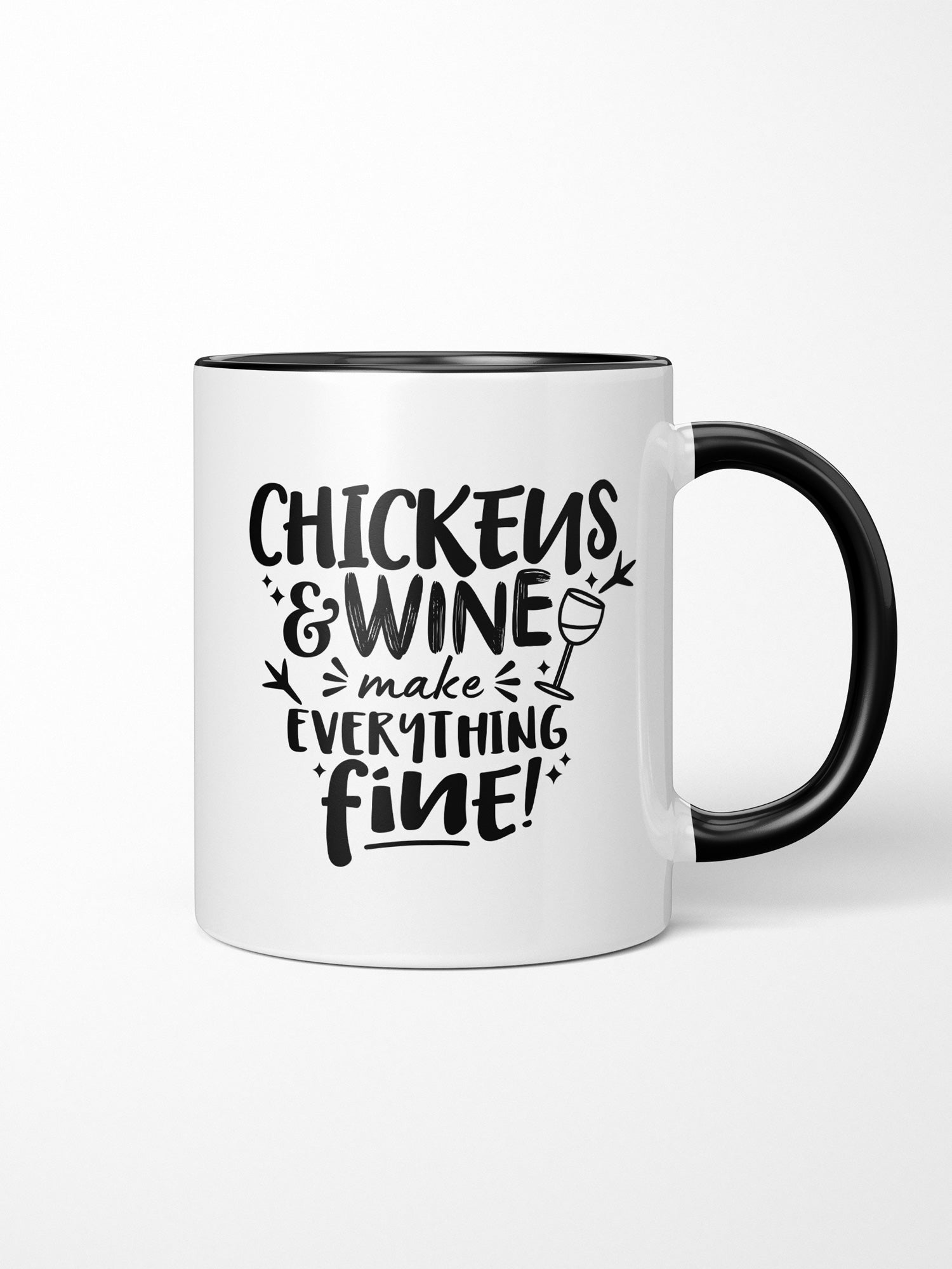 Chickens & Wine Make Everything Fine Ceramic Mug