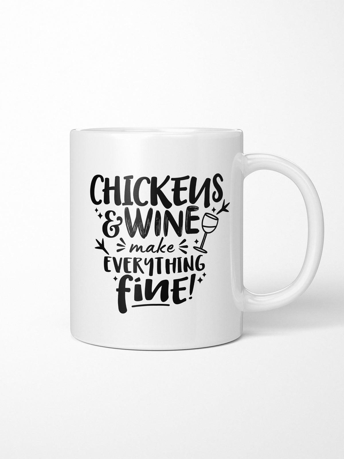 Chickens &amp; Wine Make Everything Fine Ceramic Mug