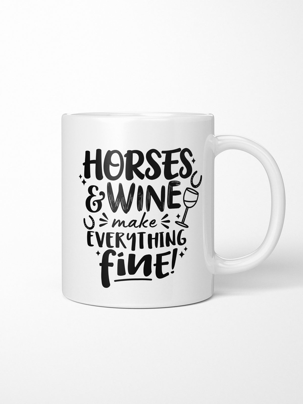 Horses &amp; Wine Make Everything Fine Ceramic Mug