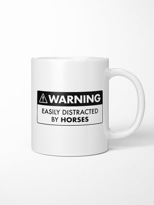 Warning Sign! Easily Distracted By Horses Ceramic Mug