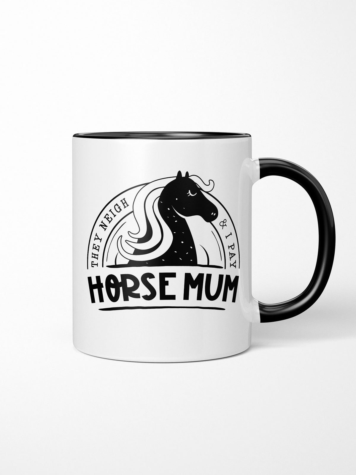 Horse Mum They Neigh &amp; I Pay Ceramic Mug