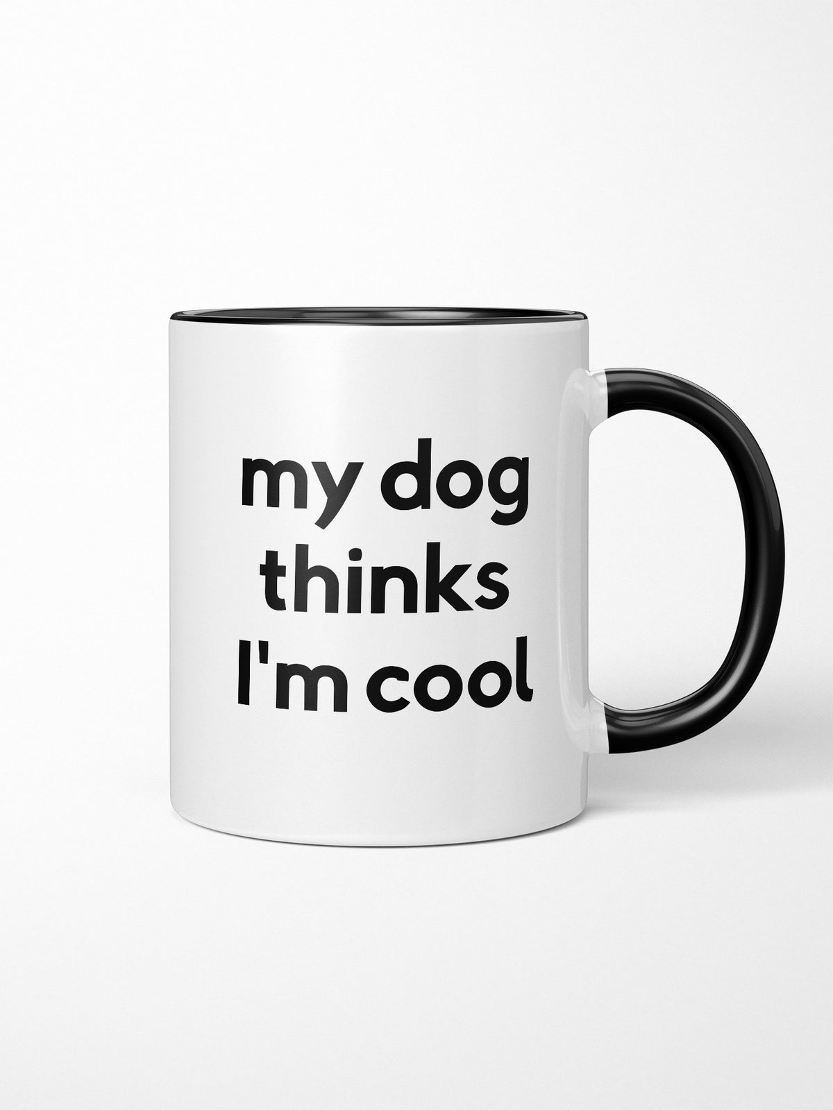 My Dog Thinks I&#39;m Cool Ceramic Two Tone Mug